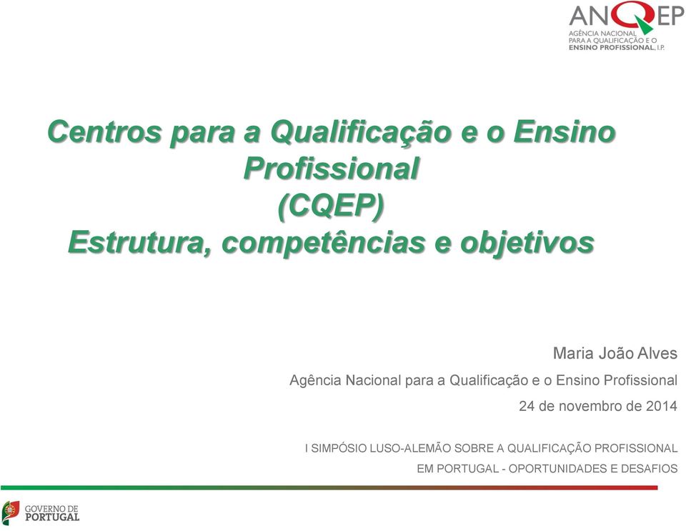 Qualificação e o Ensino Profissional 24 de novembro de 2014 I SIMPÓSIO