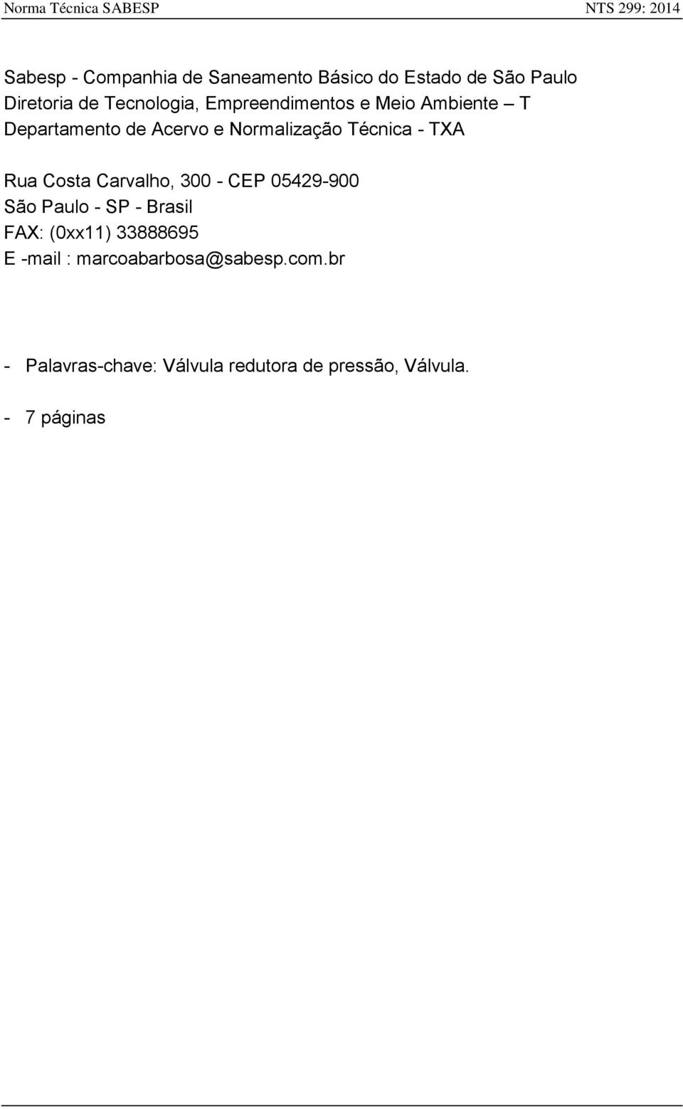 Costa Carvalho, 300 - CEP 05429-900 São Paulo - SP - Brasil FAX: (0xx11) 33888695 E -mail :