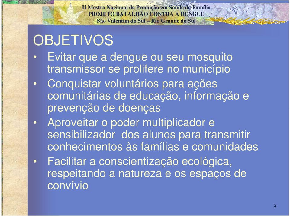 poder multiplicador e sensibilizador dos alunos para transmitir conhecimentos às famílias e