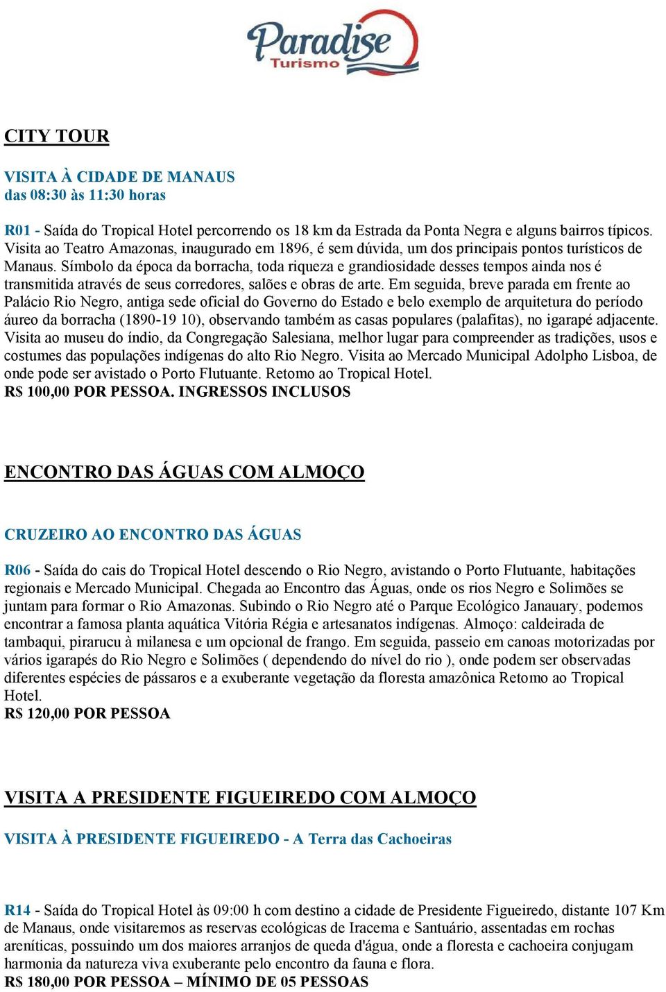 Símbolo da época da borracha, toda riqueza e grandiosidade desses tempos ainda nos é transmitida através de seus corredores, salões e obras de arte.