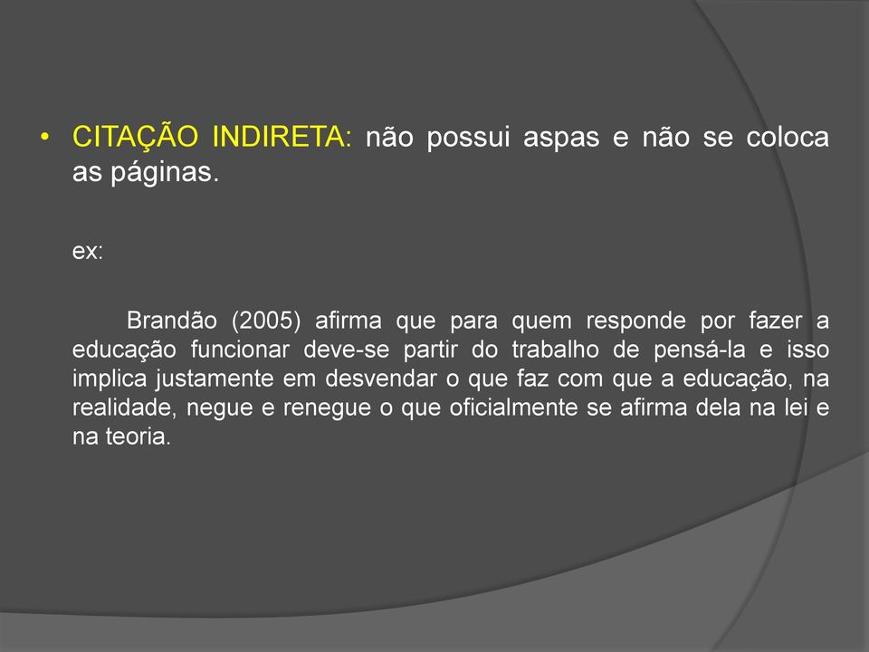 deve-se partir do trabalho de pensá-la e isso implica justamente em desvendar o que