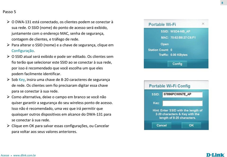 Para alterar o SSID (nome) e a chave de segurança, clique em Configuração. O SSID atual será exibido e pode ser editado.