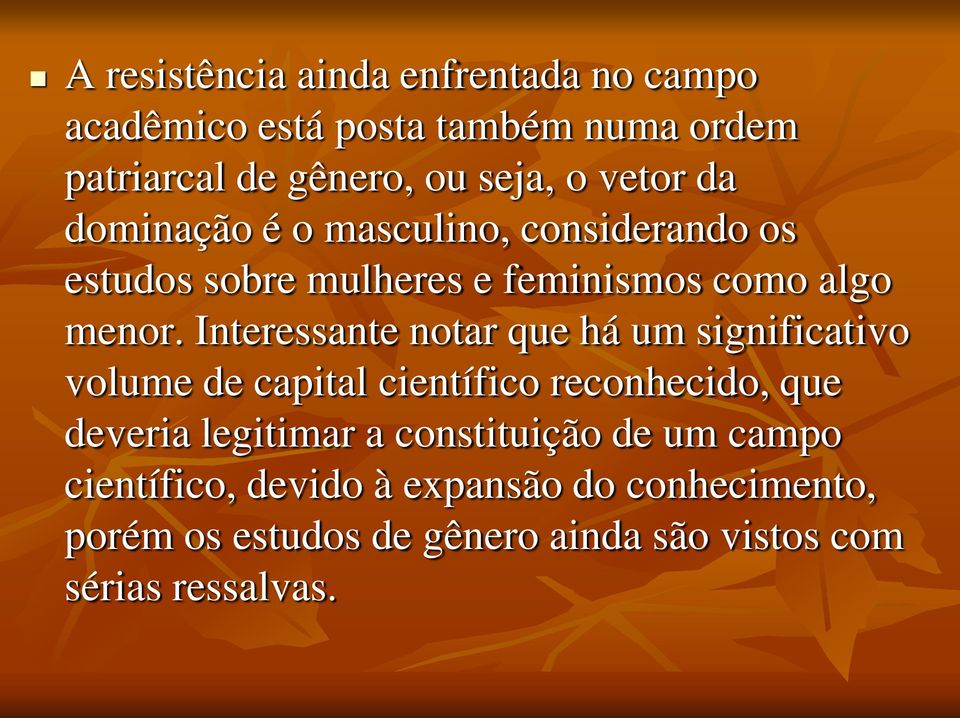 Interessante notar que há um significativo volume de capital científico reconhecido, que deveria legitimar a