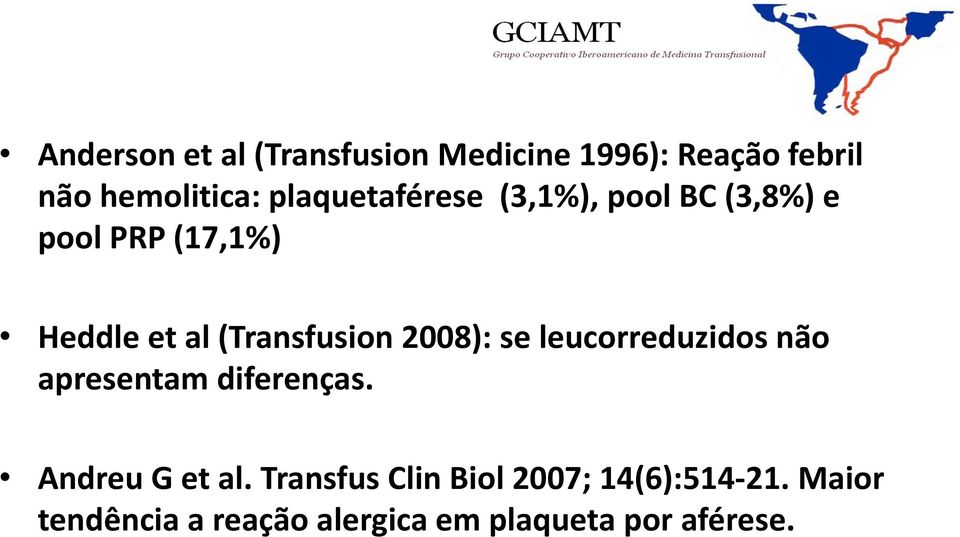(Transfusion 2008): se leucorreduzidos não apresentam diferenças. Andreu G et al.