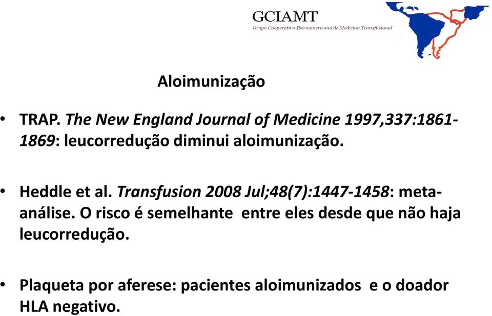 aloimunização. Heddle et al. Transfusion 2008 Jul;48(7):1447-1458: metaanálise.