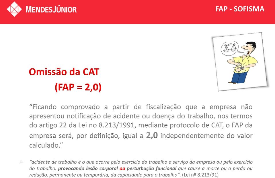 213/1991, mediante protocolo de CAT, o FAP da empresa será, por definição, igual a 2,0 independentemente do valor calculado.