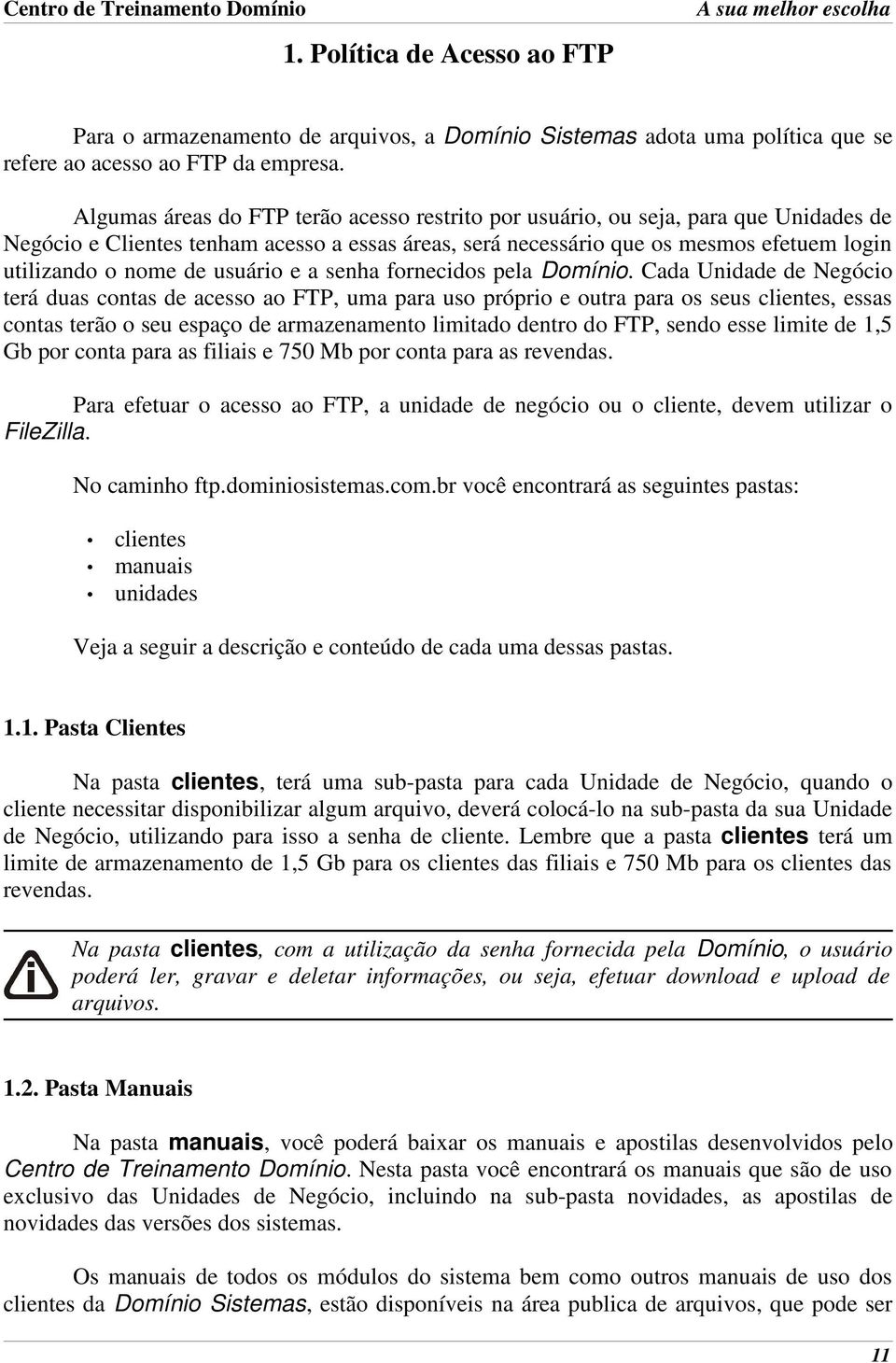 usuário e a senha fornecidos pela Domínio.