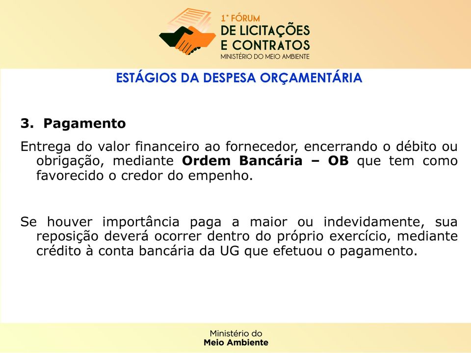 mediante Ordem Bancária OB que tem como favorecido o credor do empenho.