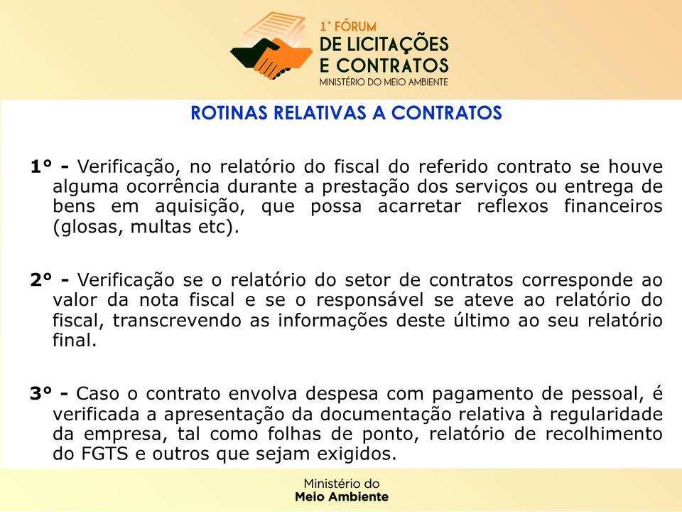 2 - Verificação se o relatório do setor de contratos corresponde ao valor da nota fiscal e se o responsável se ateve ao relatório do fiscal, transcrevendo as informações