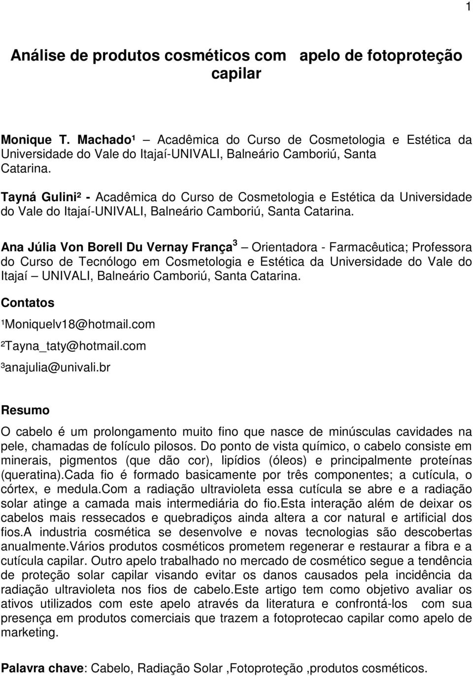 Tayná Gulini² - Acadêmica do Curso de Cosmetologia e Estética da Universidade do Vale do Itajaí-UNIVALI, Balneário Camboriú, Santa Catarina.