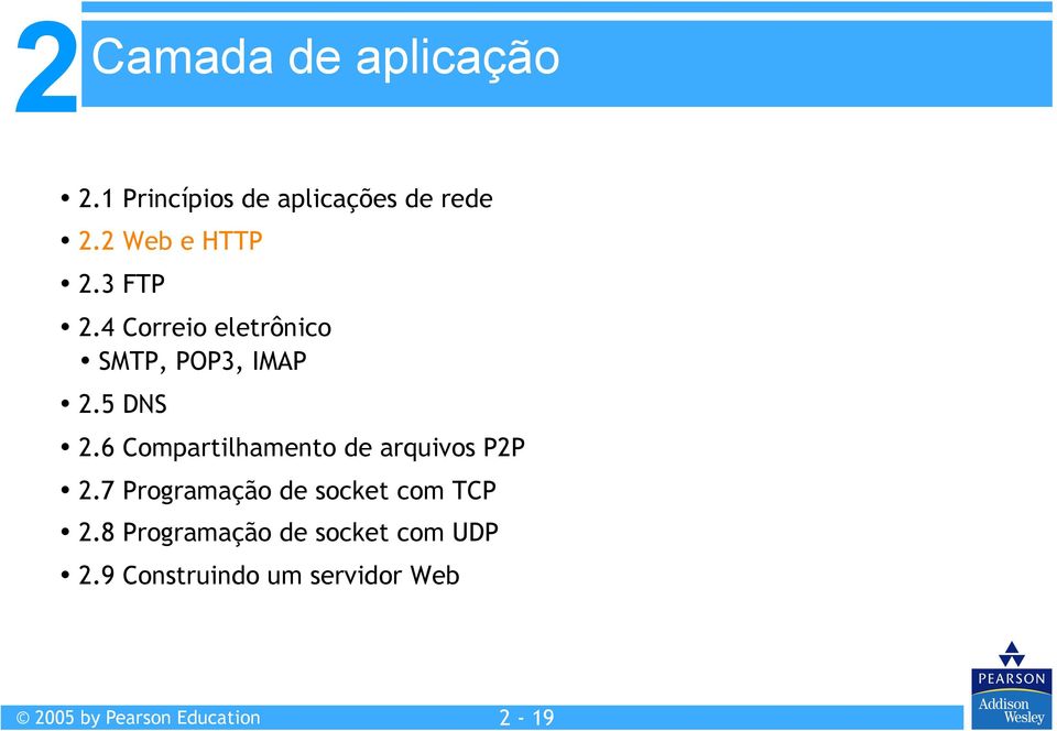 6 Compartilhamento de arquivos P2P 2.7 Programação de socket com TCP 2.