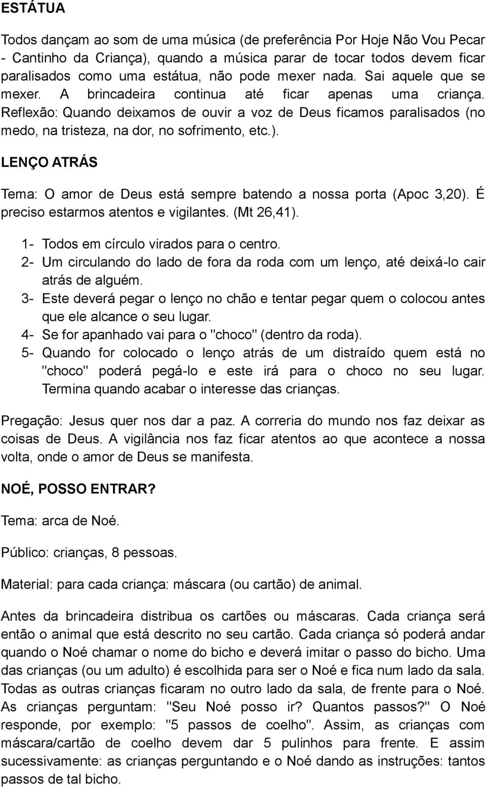 Reflexão: Quando deixamos de ouvir a voz de Deus ficamos paralisados (no medo, na tristeza, na dor, no sofrimento, etc.).