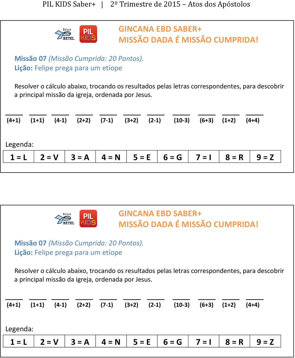 Jesus. (4+1) (1+1) (4-1) (2+2) (7-1) (3+2) (2-1) (10-3) (6+3) (1+2) (4+4) Legenda: 1 = L 2 = V 3 = 4 = N 5 = E 6 = G 7 = I 8 = R 9 = Z   Jesus.