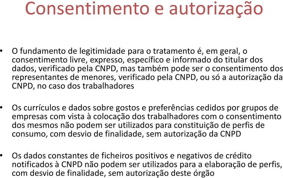 por grupos de empresas com vista à colocação dos trabalhadores com o consentimento dos mesmos não podem ser utilizados para constituição de perfis de consumo, com desvio de finalidade, sem