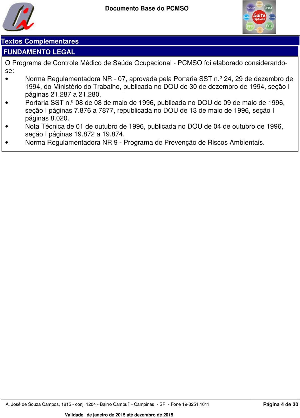 º 08 de 08 de maio de 996, publicada no DOU de 09 de maio de 996, seção I páginas 7.876 a 7877, republicada no DOU de 3 de maio de 996, seção I páginas 8.020.