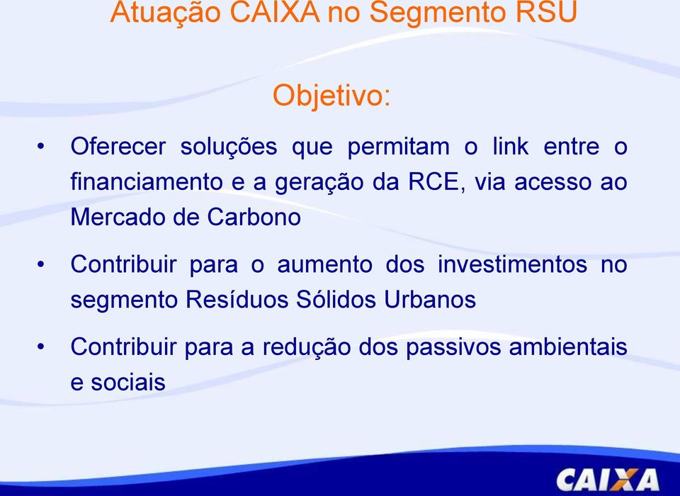 Carbono Contribuir para o aumento dos investimentos no segmento Resíduos