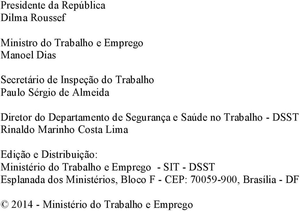- DSST Rinaldo Marinho Costa Lima Edição e Distribuição: Ministério do Trabalho e Emprego - SIT -