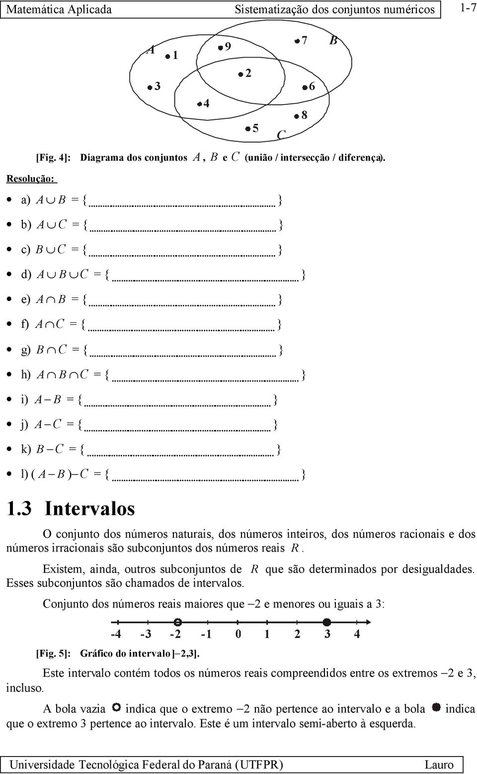 ....................... } j) C = {........................ } k) C = {........................ } l) ( ) C = {...................... Intervlos.