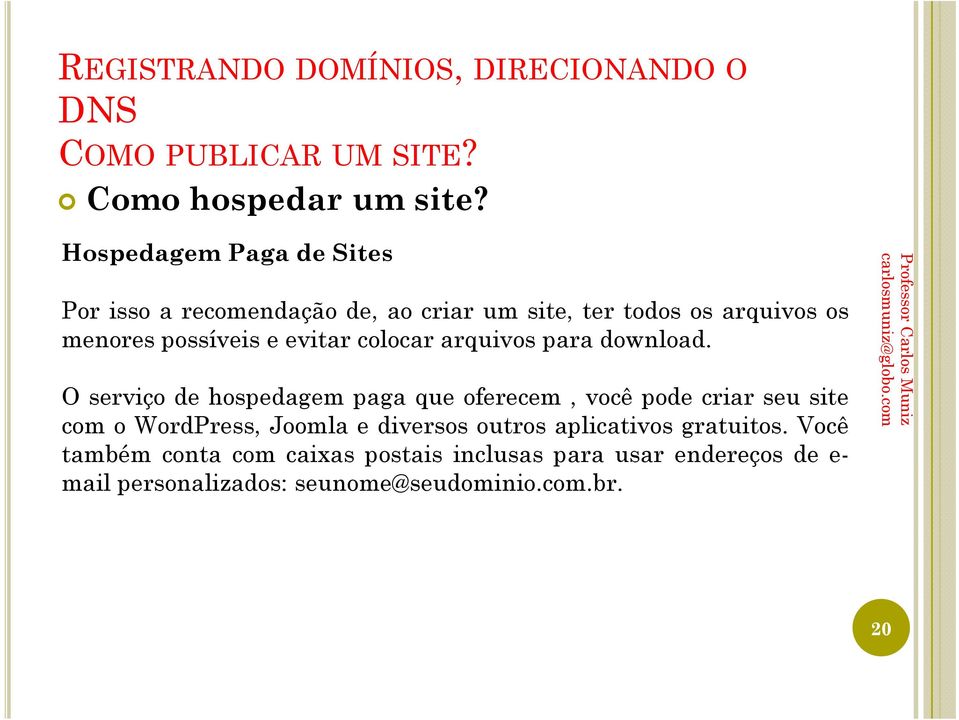 possíveis e evitar colocar arquivos para download.