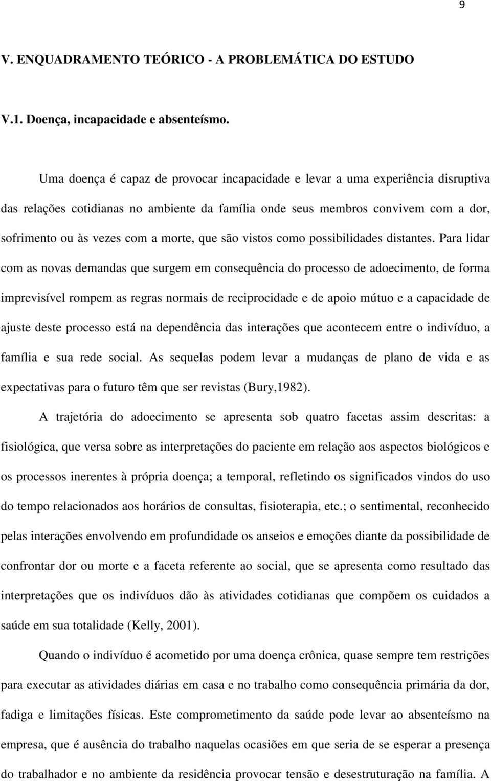 morte, que são vistos como possibilidades distantes.