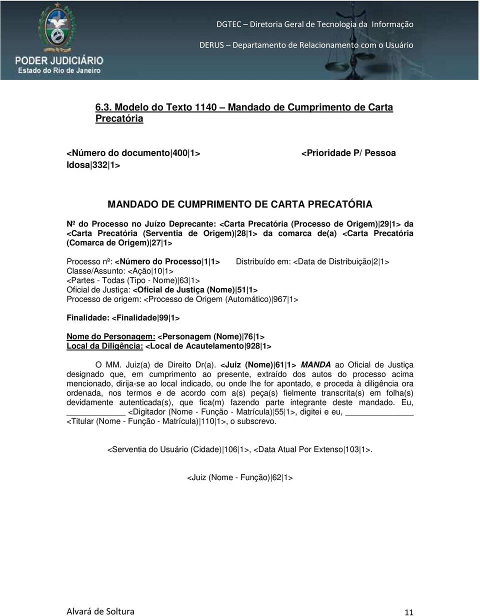 1 1> Distribuído em: <Data de Distribuição 2 1> Classe/Assunto: <Ação 10 1> <Partes - Todas (Tipo - Nome) 63 1> Oficial de Justiça: <Oficial de Justiça (Nome) 51 1> Processo de origem: <Processo de