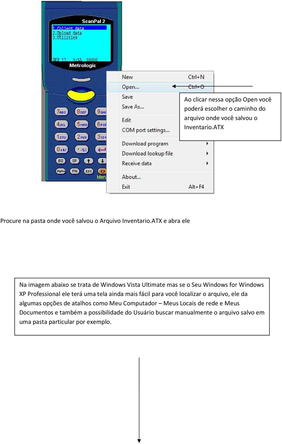 ATX e abra ele Na imagem abaixo se trata de Windows Vista Ultimate mas se o Seu Windows for Windows XP Professional ele terá uma tela