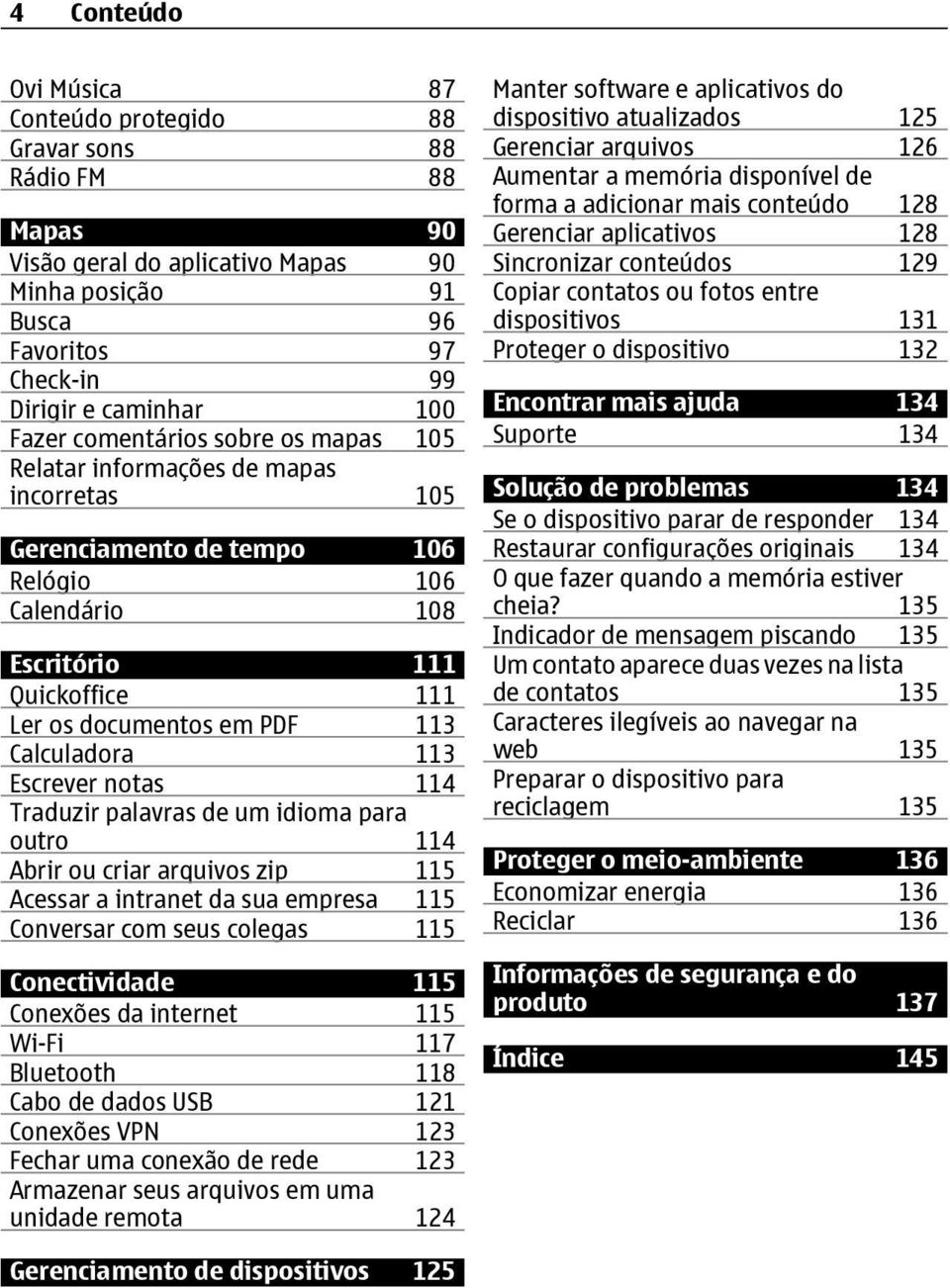 Calculadora 113 Escrever notas 114 Traduzir palavras de um idioma para outro 114 Abrir ou criar arquivos zip 115 Acessar a intranet da sua empresa 115 Conversar com seus colegas 115 Conectividade 115