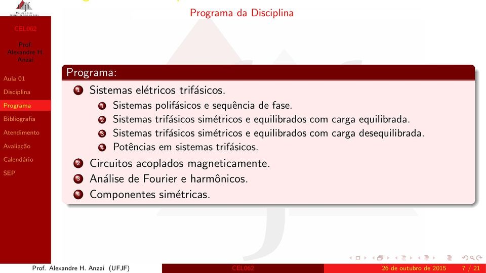 3 Sistemas trifásicos simétricos e equilibrados com carga desequilibrada.