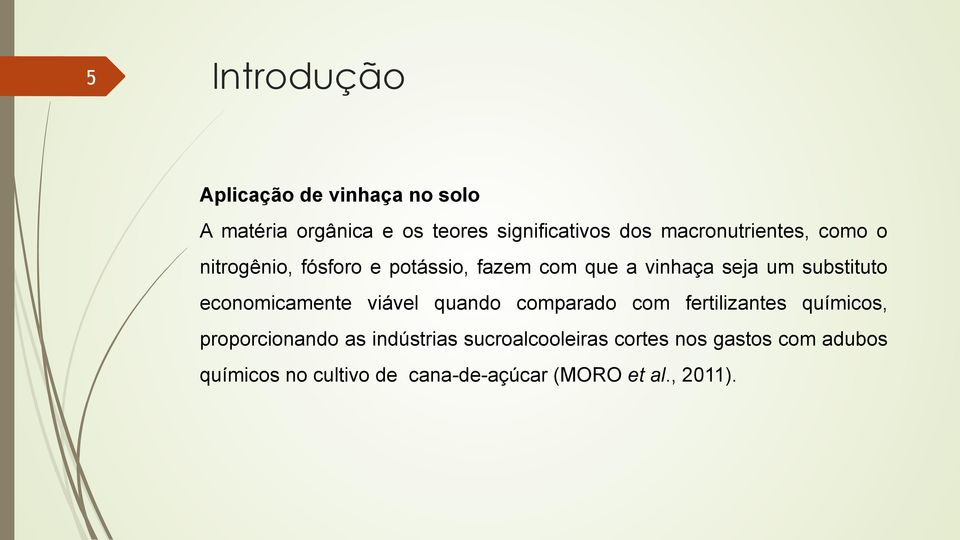 substituto economicamente viável quando comparado com fertilizantes químicos, proporcionando as