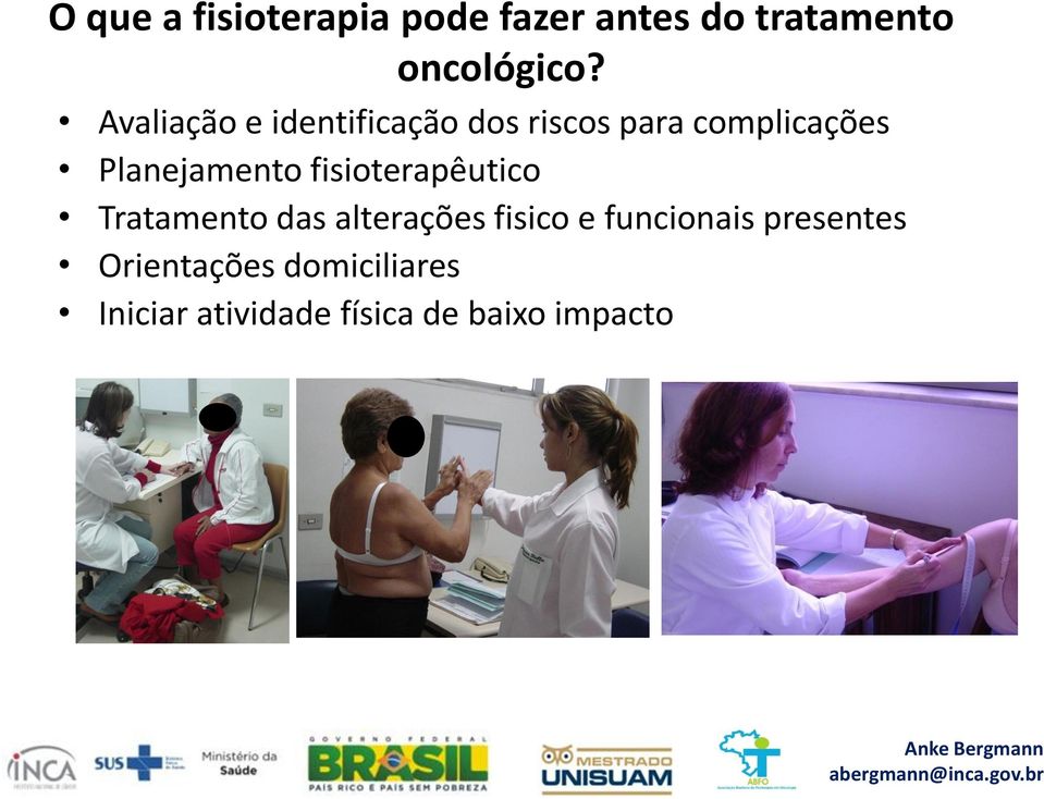 fisioterapêutico Tratamento das alterações fisico e funcionais