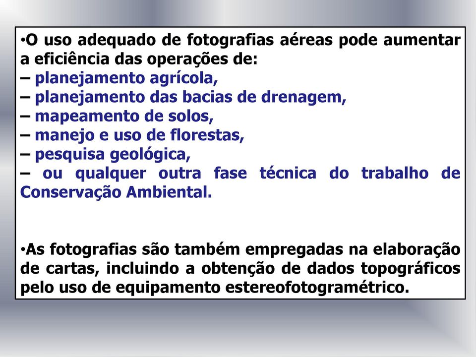 qualquer outra fase técnica do trabalho de Conservação Ambiental.