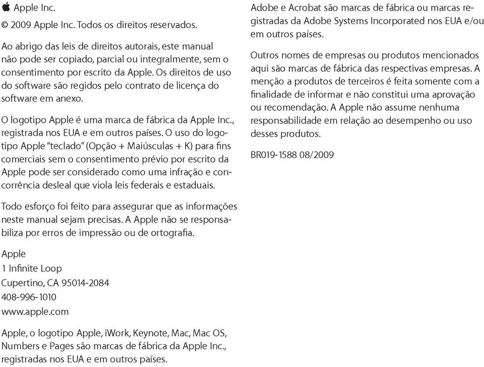 Os direitos de uso do software são regidos pelo contrato de licença do software em anexo. O logotipo Apple é uma marca de fábrica da Apple Inc., registrada nos EUA e em outros países.