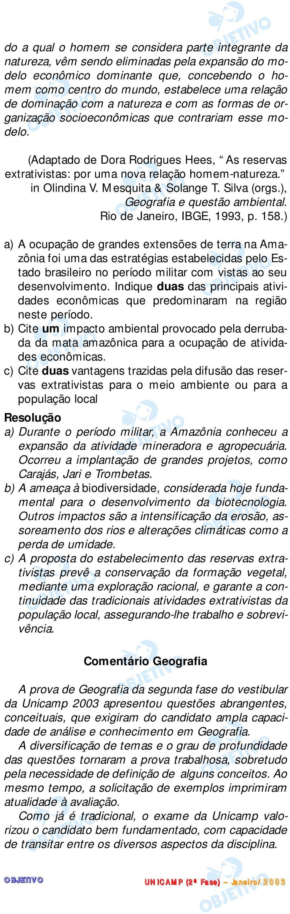 in Olindina V. Mesquita & Solange T. Silva (orgs.), Geografia e questão ambiental. Rio de Janeiro, IBGE, 1993, p. 158.