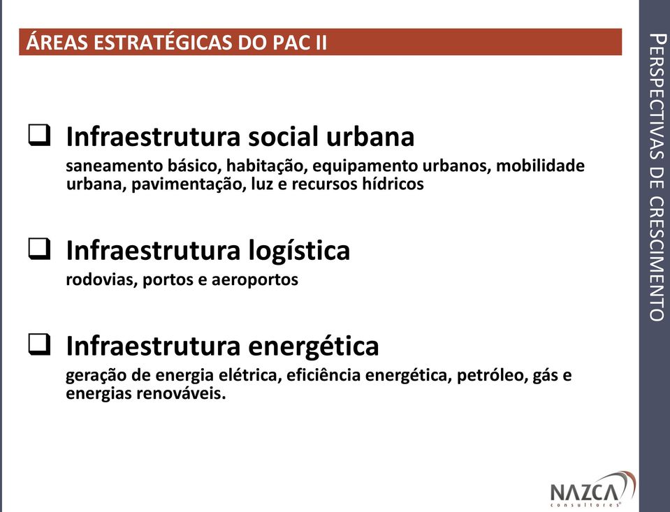 Infraestrutura logística rodovias, portos e aeroportos Infraestrutura energética geração