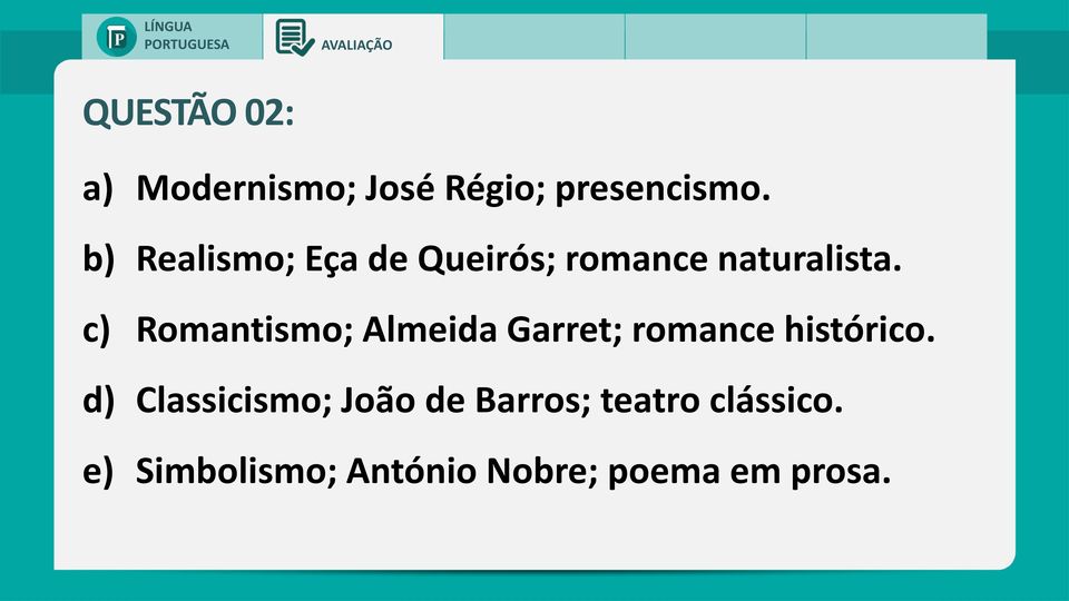 c) Romantismo; Almeida Garret; romance histórico.