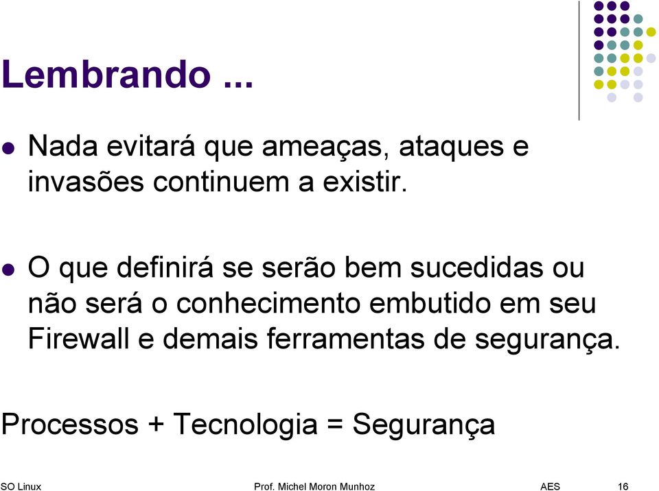 O que definirá se serão bem sucedidas ou não será o conhecimento