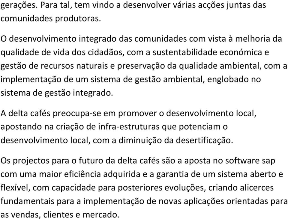 ambiental, com a implementação de um sistema de gestão ambiental, englobado no sistema de gestão integrado.