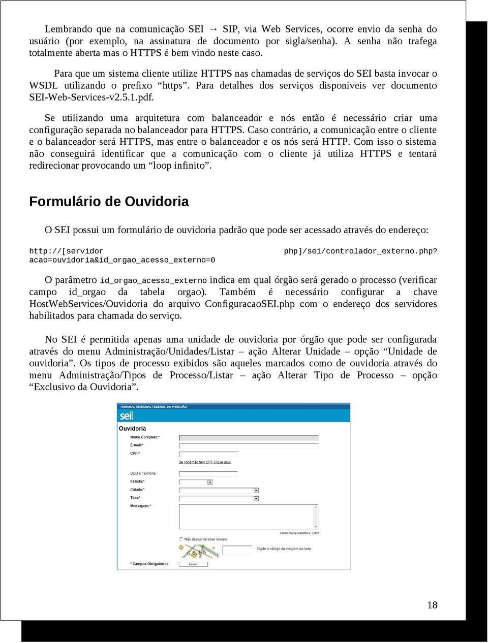 Para detalhes dos serviços disponíveis ver documento SEI-Web-Services-v2.5.1.pdf.