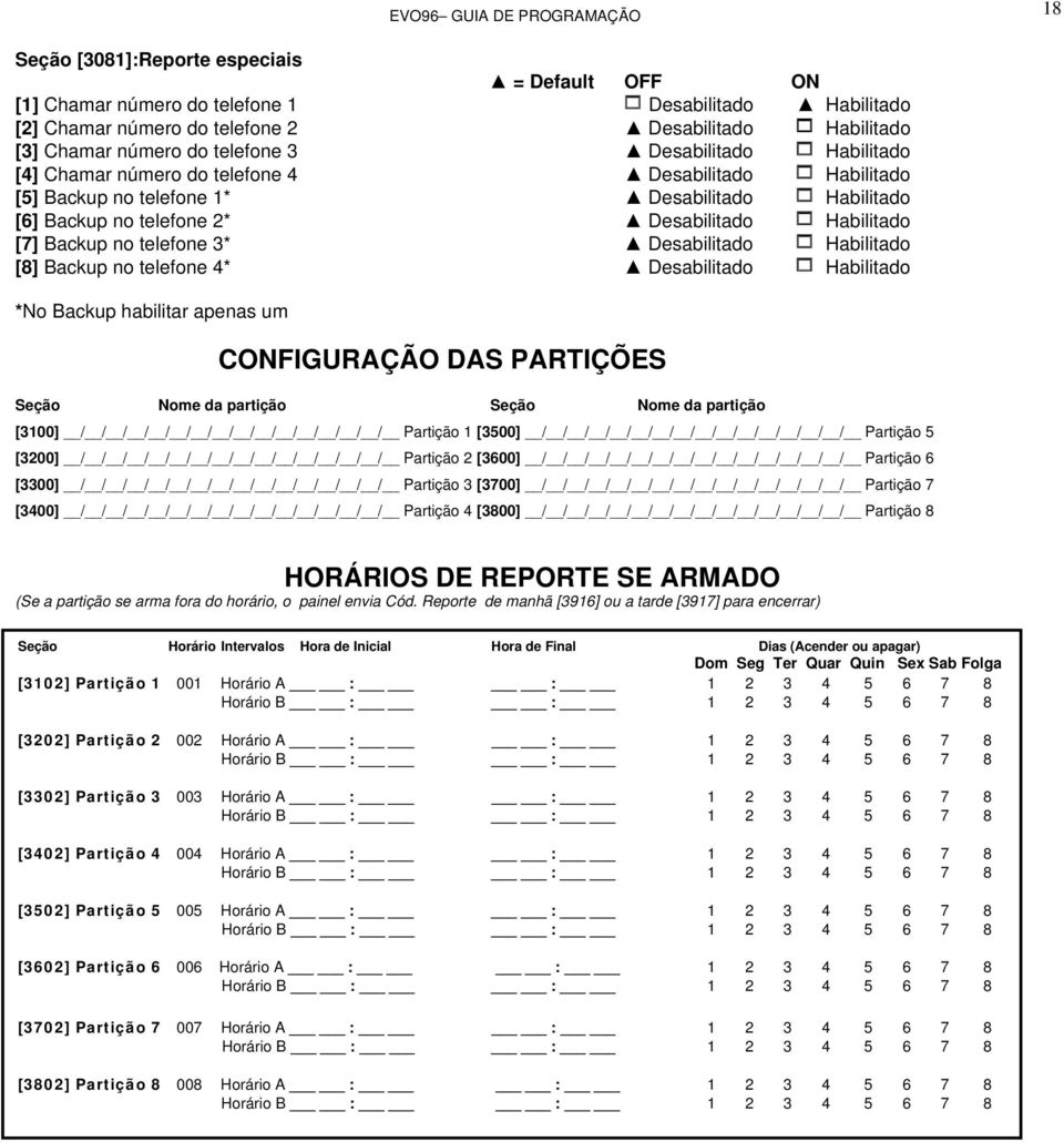 no telefone 3* Desabilitado 1 Habilitado [8] Backup no telefone 4* Desabilitado 1 Habilitado *No Backup habilitar apenas um CONFIGURAÇÃO DAS PARTIÇÕES Seção Nome da partição Seção Nome da partição