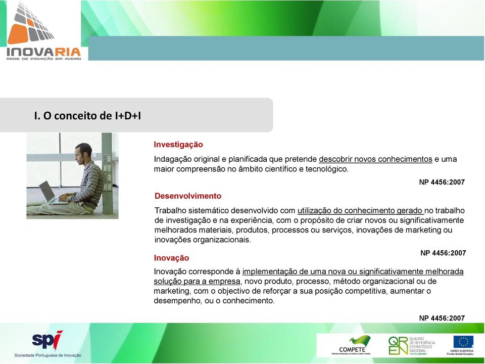 significativamente melhorados materiais, produtos, processos ou serviços, inovações de marketing ou inovações organizacionais.