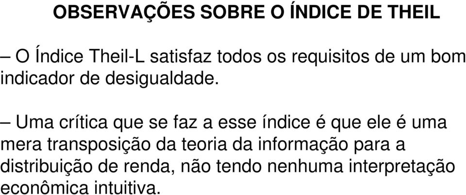 Uma crítica que se faz a esse índice é que ele é uma mera transposição da