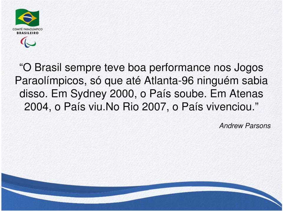 disso. Em Sydney 2000, o País soube.