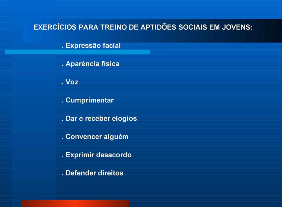 Voz. Cumprimentar. Dar e receber elogios.