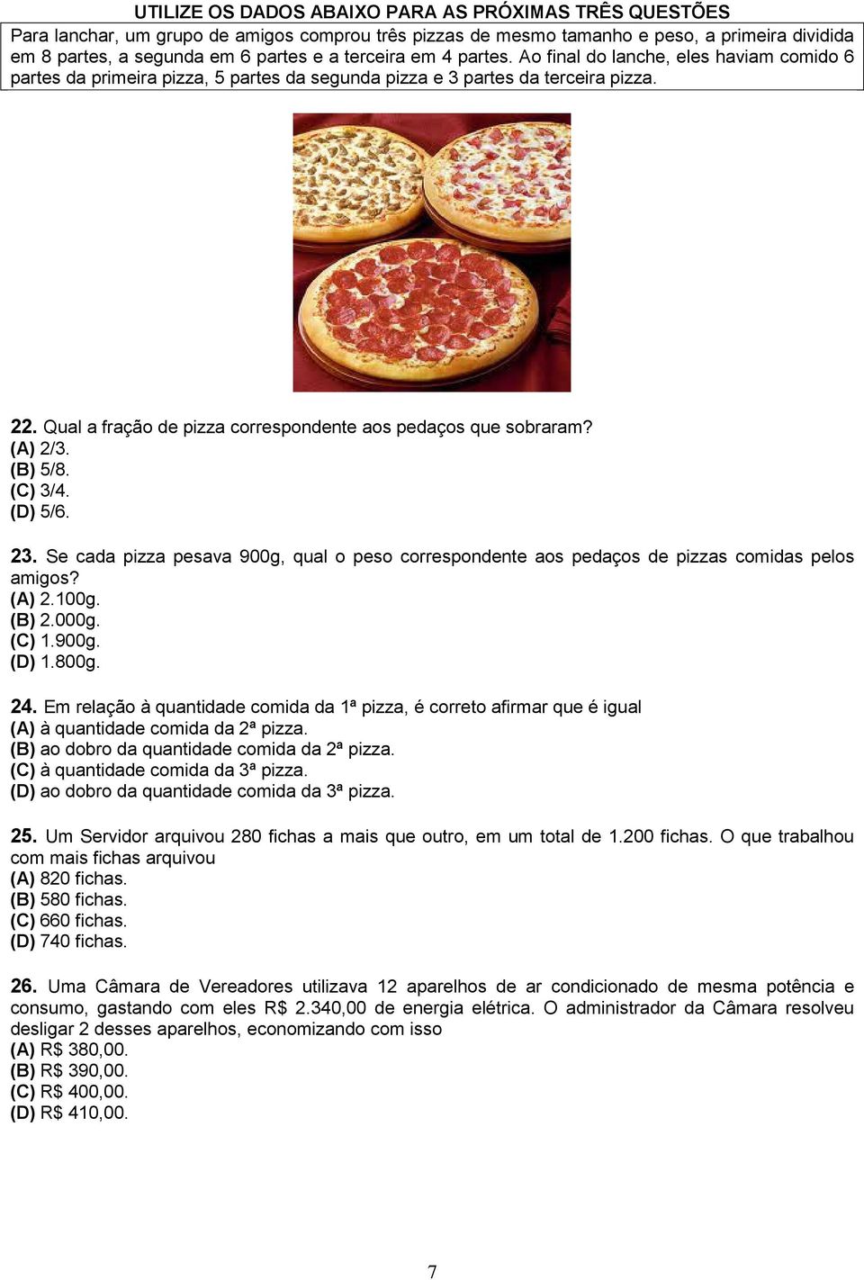Qual a fração de pizza correspondente aos pedaços que sobraram? (A) 2/3. (B) 5/8. (C) 3/4. (D) 5/6. 23.