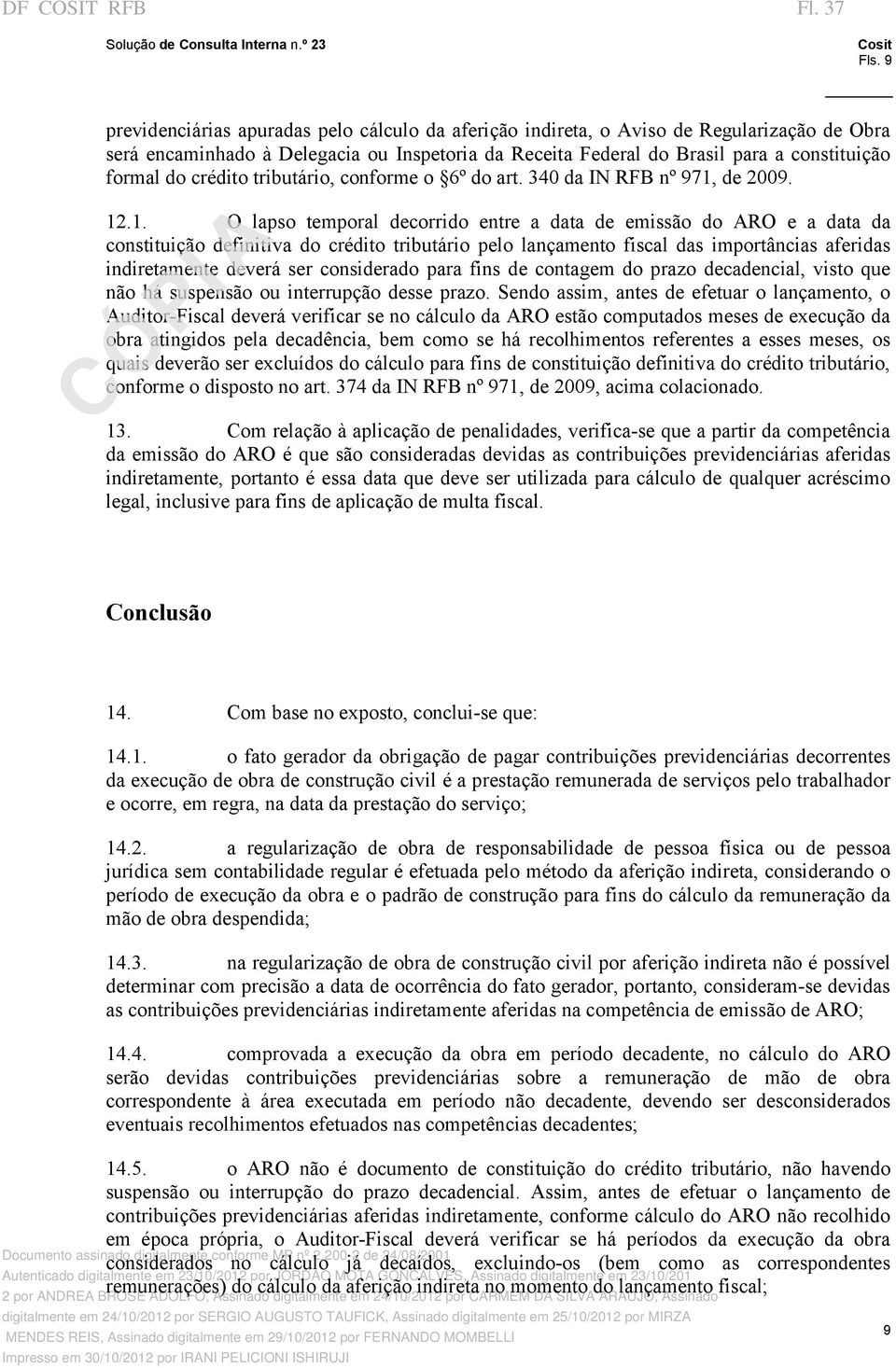 crédito tributário, conforme o 6º do art. 340 da IN RFB nº 971,