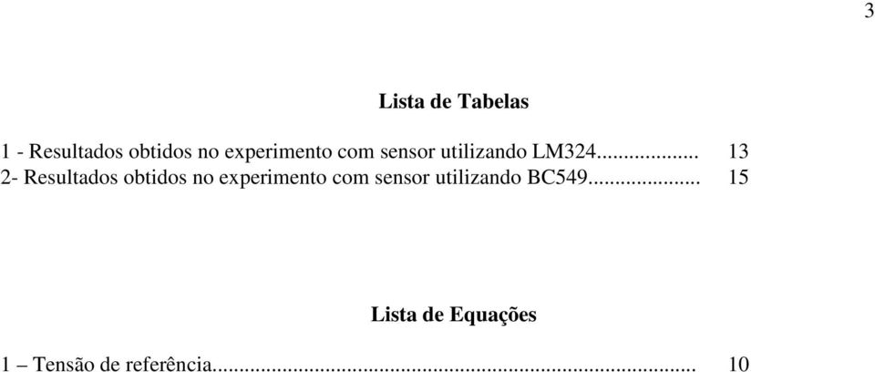 .. 13 2- Resultados obtidos no experimento com