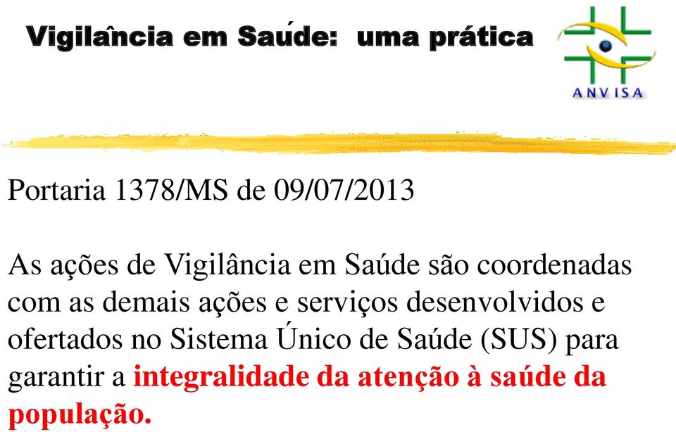 es e servic os desenvolvidos e ofertados no Sistema U nico de Sau de