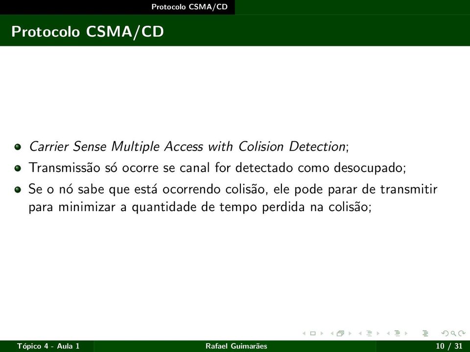 sabe que está ocorrendo colisão, ele pode parar de transmitir para minimizar a