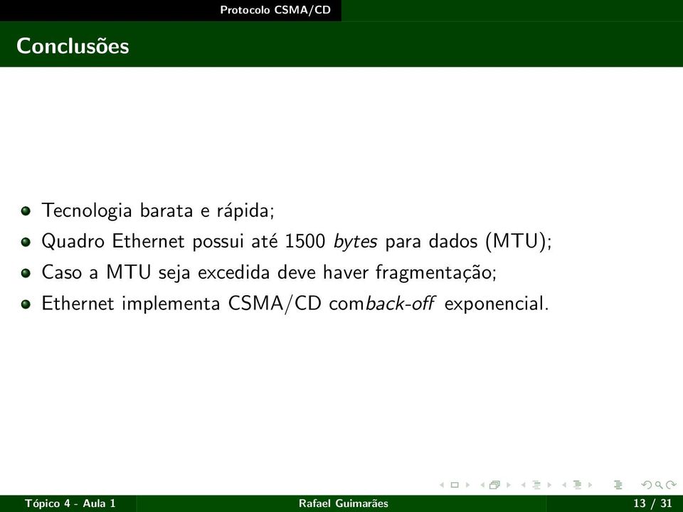 excedida deve haver fragmentação; Ethernet implementa CSMA/CD