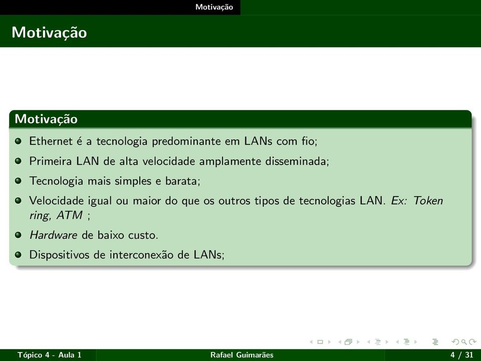 igual ou maior do que os outros tipos de tecnologias LAN.